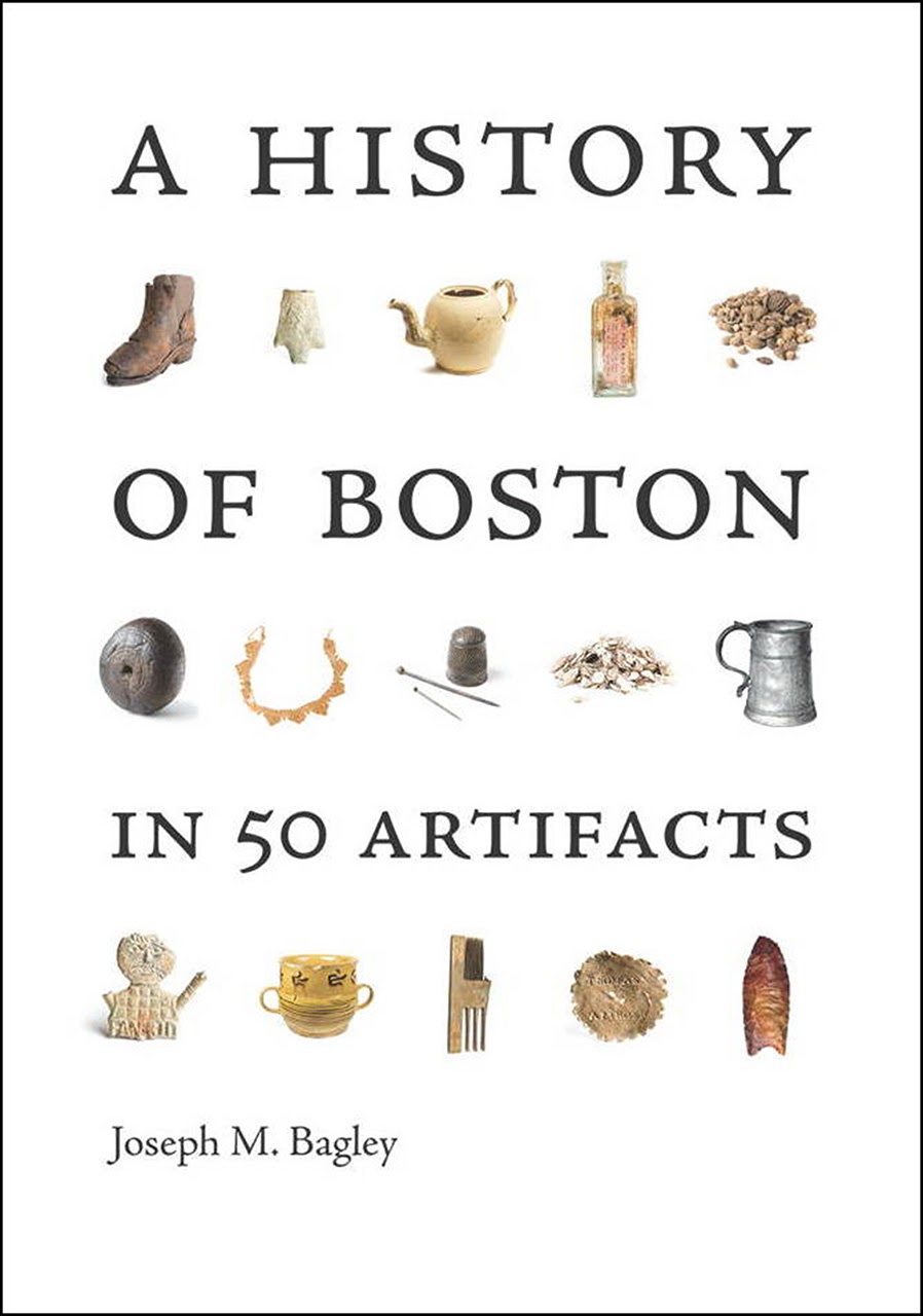 "A History of Boston in 50 Artifacts" by Joe Bagley