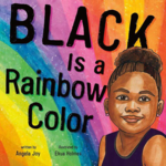 The cover to "Black is a Rainbow Color" by Angela Joy
