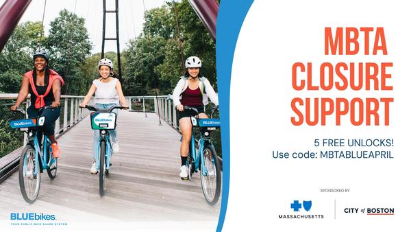 Photo of three people on Bluebikes on a bridge. Text says MBTA Closure Support; 5 Free Unlocks!; Use code MBTABLUEAPRIL