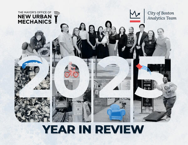 Mayor's Office of New Urban Mechanics and the City of Boston Analytics Team 2025 Year in Review.