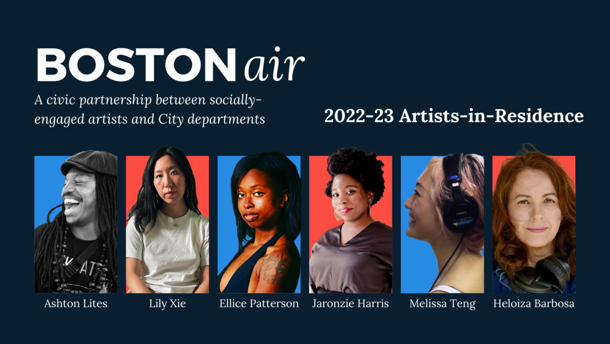 Images: Graphic highlighting the new cohort of Artists-in-Residence with six portraits of artists and alternating blue and red backgrounds.  Text: Boston AIR, A Civil Society Partnership Between Socially Engaged Artists and City Governments, 2022 Artists-in-Residence, Ashton Lites, Lily Xie, Ellice Patterson, Jaronzie Harris, Melissa Teng, Heloiza Barbosa 