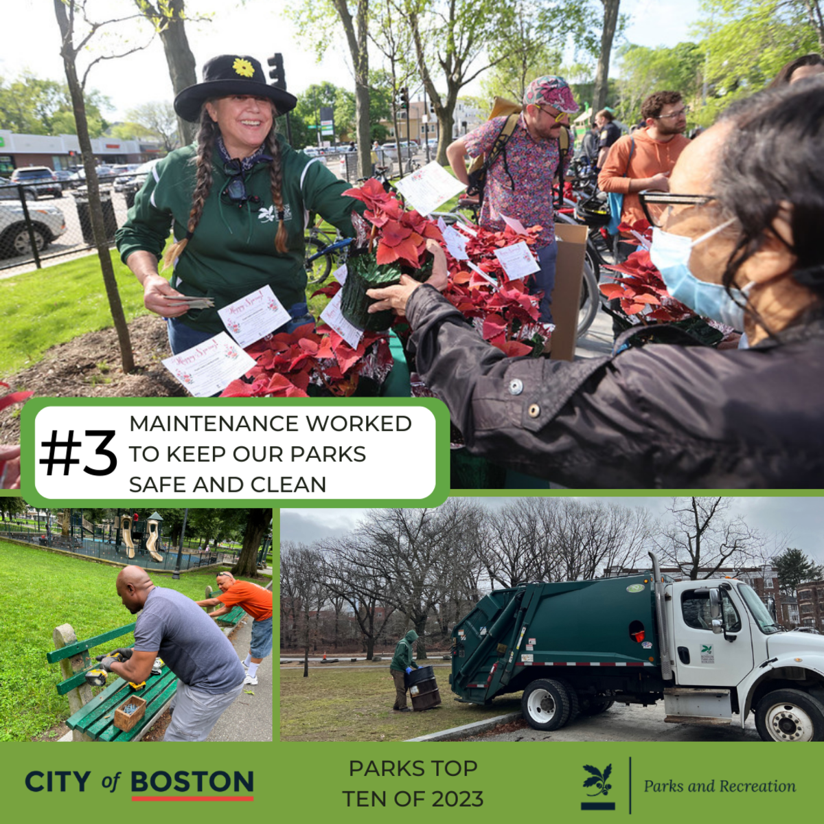 3. MAINTENANCE WORKED TO KEEP OUR PARKS SAFE AND CLEAN. Greenhouse worker handing out flowers, fixing a bench, trash truck.