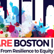 "We Are Boston 2020: From Resilience To Equity"